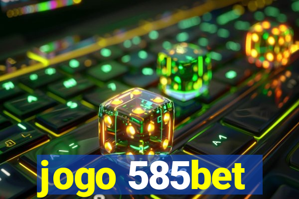 jogo 585bet